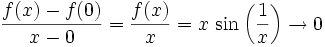 \frac{f(x)-f(0)}{x-0}=\frac{f(x)}{x}=x\,\sin\left(\frac1{x}\right)\to 0