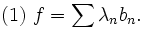  (1) \  f = \sum \lambda_n b_n. 