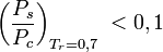 \left(\frac{P_s}{P_c}\right)_{T_r=0,7}\;&amp;lt;0,1