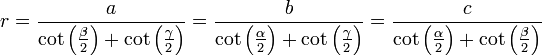 r = \frac{a}{\cot\left(\frac{\beta}{2}\right) + \cot\left(\frac{\gamma}{2}\right)}
= \frac{b}{\cot\left(\frac{\alpha}{2}\right) + \cot\left(\frac{\gamma}{2}\right)}
= \frac{c}{\cot\left(\frac{\alpha}{2}\right) + \cot\left(\frac{\beta}{2}\right)}