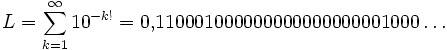 L = \sum_{k=1}^{\infty} 10^{-k!} = 0{,}110001000000000000000001000\dots