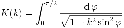 K(k) = \int_0^{\pi/2} \frac{\mathrm{d}\,\varphi}{\sqrt{1 - k^2 \sin^2\varphi}}