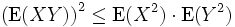 \left(\operatorname{E}(XY)\right)^2 \leq \operatorname{E}(X^2)\cdot\operatorname{E}(Y^2)