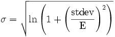 \sigma = \sqrt{\ln \left( 1 + \left( \frac{{\rm stdev}}{{\rm E}} \right)^2 \right)} 