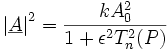 
\left|\underline{A}\right|^2 = \frac{k A_0^2}{1 + \epsilon ^2 T_n^2(P)}

