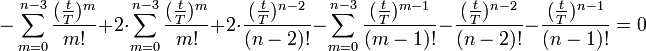 -\sum_{m=0}^{n-3}\frac{(\frac{t}{T})^m}{m!}+2\cdot \sum_{m=0}^{n-3}\frac{(\frac{t}{T})^m}{m!}+2\cdot \frac{(\frac{t}{T})^{n-2}}{(n-2)!}-\sum_{m=0}^{n-3}\frac{(\frac{t}{T})^{m-1}}{(m-1)!}-\frac{(\frac{t}{T})^{n-2}}{(n-2)!}-\frac{(\frac{t}{T})^{n-1}}{(n-1)!}=0