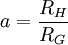 a=\frac{R_H}{R_G}