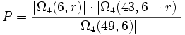 P = \frac{ | \Omega_4 (6,r) | \cdot | \Omega_4 (43,6-r) | }{ | \Omega_4 (49,6) | }