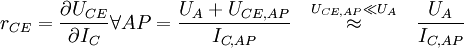r_{CE} = \frac{\part U_{CE}}{\part I_C} \forall {AP} = \frac{U_A + U_{CE,AP}}{I_{C,AP}}
\stackrel{\quad U_{CE,AP} \ll U_A \quad}{\approx}
\frac{U_A}{I_{C,AP}}
