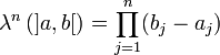 \lambda^n\left(]a,b[\right) = \prod_{j=1}^n(b_j - a_j)