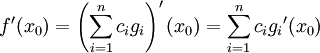 f'(x_0) = \left(\sum_{i=1}^nc_ig_i\right)'(x_0) = \sum_{i=1}^nc_i {g_i}'(x_0)