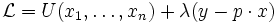 \mathcal{L} = U(x_1, \ldots, x_n) + \lambda ( y - p\cdot x)