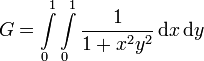 G = \int\limits_0^1 \int\limits_0^1 \frac{1}{1+x^2 y^2}\, {\rm d}x\,{\rm d}y