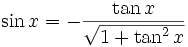 \sin x = - \frac{ \tan x }{ \sqrt{ 1 + \tan^2 x } }