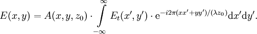 E(x,y) = A(x,y,z_0)\cdot \int \limits_{-\infty}^{\infty} E_t(x',y')\cdot \operatorname{e}^{-i2\pi(xx'+yy')/(\lambda z_0)}\mathrm{d}x'\mathrm{d}y'.