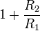 1+\frac{R_2}{R_1}