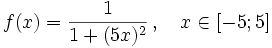 f(x)=\frac{1}{1+(5x)^2}\,,\quad x\in[-5;5]