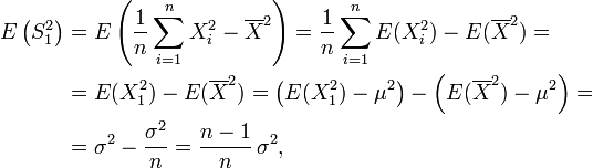 \begin{align} E\left(S_1^2\right) &amp;amp;= E\left(\frac{1}{n}\sum_{i=1}^{n}X_i^2-\overline{X}^2\right) = \frac1n\sum_{i=1}^n E(X_i^2) -E(\overline{X}^2) = \\
  &amp;amp;= E(X_1^2) -E(\overline{X}^2) = \left( E(X_1^2) - \mu^2\right) -\left(E(\overline{X}^2)-\mu^2\right) =  \\
    &amp;amp; = \sigma^2 - \frac{\sigma^2}{n} = \frac{n-1}{n}\,\sigma^2, \end{align}