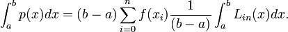  \int_a^b p(x) dx = (b-a) \sum_{i=0}^n f(x_i) \frac{1}{(b-a)} \int_a^b L_{in}(x) dx.