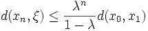 d(x_n,\xi)\le\frac{\lambda^n}{1-\lambda}d(x_0,x_1)