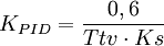 K_{PID}= \frac {0,6}{Ttv \cdot Ks}