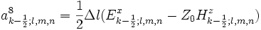 a_{k-\frac{1}{2};l,m,n}^8=\frac{1}{2}\Delta l
(E_{k-\frac{1}{2};l,m,n}^x-Z_0H_{k-\frac{1}{2};l,m,n}^z)