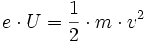 e\cdot U = \frac{1}{2}\cdot m\cdot v^2