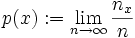 
p(x) := \lim_{n \rightarrow \infty} \frac{n_x}{n}
