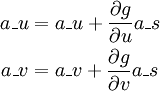 
\begin{align}
a\_u &amp;amp; =a\_u+{\partial g\over \partial u} a\_s \\
a\_v &amp;amp; =a\_v+{\partial g\over \partial v} a\_s
\end{align}
  