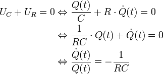 
\begin{align} U_C + U_R = 0 &amp;amp;amp; \Leftrightarrow \frac{Q(t)}{C} + R \cdot \dot Q(t) = 0 \\
                             &amp;amp;amp; \Leftrightarrow  \frac{1}{RC} \cdot Q(t) + \dot Q(t) = 0 \\
                             &amp;amp;amp; \Leftrightarrow  \frac{\dot Q(t)}{Q(t)} = - \frac{1}{RC}
\end{align}
