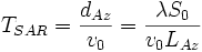  T_{SAR} = \frac{d_{Az}}{v_0} = \frac{\lambda S_0}{v_0 L_{Az}} 