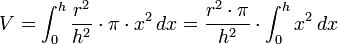 V = \int_0^h \frac{r^2}{h^2} \cdot \pi \cdot x^2 \, dx = \frac{r^2 \cdot \pi}{h^2} \cdot \int_0^h x^2 \, dx
