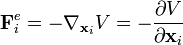 \mathbf{F}_{i}^{e}=-\nabla_{\mathbf{x}_{i}}V=-\frac{\partial V}{\partial\mathbf{x}_{i}}