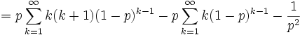 = p\sum_{k=1}^{\infty}k(k+1)(1-p)^{k-1} - p\sum_{k=1}^{\infty}k(1-p)^{k-1} - \frac{1}{p^2}
