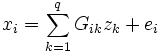 x_i=\sum_{k=1}^q G_{ik} z_k + e_i