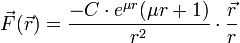  \vec{F}(\vec{r}) = \frac{-C\cdot{e}^{\mu r}(\mu r+1)}{r^2}\cdot\frac{\vec{r}}{r} 