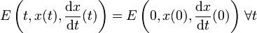 E \left(t,x(t), \frac{\mathrm{d}x}{\mathrm{d}t}(t) \right) = E \left(0,x(0), 
\frac{\mathrm{d}x}{\mathrm{d}t}(0) \right)\, \forall t