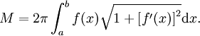 M = 2\pi\int_a^b f(x)\sqrt{1+\left[f'(x)\right]^2}\mathrm{d}x.