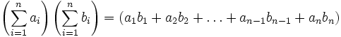 \left(\sum_{i=1}^n a_i\right)\left(\sum_{i=1}^n b_i\right)=\left(a_1b_1 + a_2 b_2 + \dots +a_{n-1}b_{n-1}+a_nb_n\right)