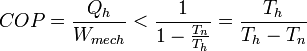  COP =  \frac {Q_h}{W_{mech}} &amp;amp;lt; \frac {1}{1 - \frac{T_n}{T_h} } = \frac {T_h}{T_h-T_n}