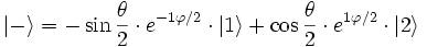 \left|-\right\rangle=-\sin\frac{\theta}{2}\cdot e^{-1\varphi/2}\cdot\left|1\right\rangle+\cos\frac{\theta}{2}\cdot e^{1\varphi/2}\cdot\left|2\right\rangle
