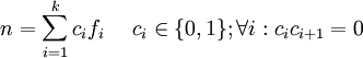 n = \sum_{i=1}^{k} c_i f_i \quad\ c_i\in \{0, 1\}; \forall i: c_ic_{i+1}=0