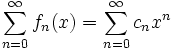 \sum_{n=0}^\infty f_n(x)=\sum_{n=0}^\infty c_nx^n