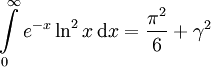 \int\limits_0^\infty e^{-x} \ln^2 x\,\mathrm dx = \frac{\pi^2}6 +\gamma^2