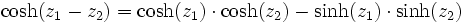 \cosh(z_1 - z_2) = \cosh(z_1) \cdot \cosh(z_2) - \sinh(z_1) \cdot \sinh(z_2)