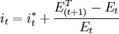 i_t = i_t^* + \frac {E_{(t+1)}^T - {E_t}} {E_t}