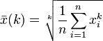 \bar{x}(k) = \sqrt[k]{\frac{1}{n}\sum_{i=1}^n{x_i^k}}