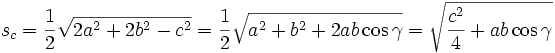 s_{c}=\frac{1}{2}\sqrt{2a^{2}+2b^{2}-c^{2}}=\frac{1}{2}\sqrt{a^{2}+b^{2}+2ab\cos \gamma }=\sqrt{\frac{c^{2}}{4}+ab\cos \gamma }