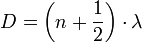 D = \left(n + \frac{1}{2}\right) \cdot \lambda