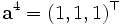 {\mathbf a}^4=(1,1,1)^\top